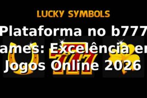 Plataforma no b777 games: Excelência em Jogos Online 2026 🎮