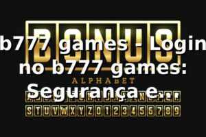 b777 games - Login no b777 games: Segurança e Confiança